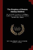 bokomslag The Kingdom of Heaven Among Children