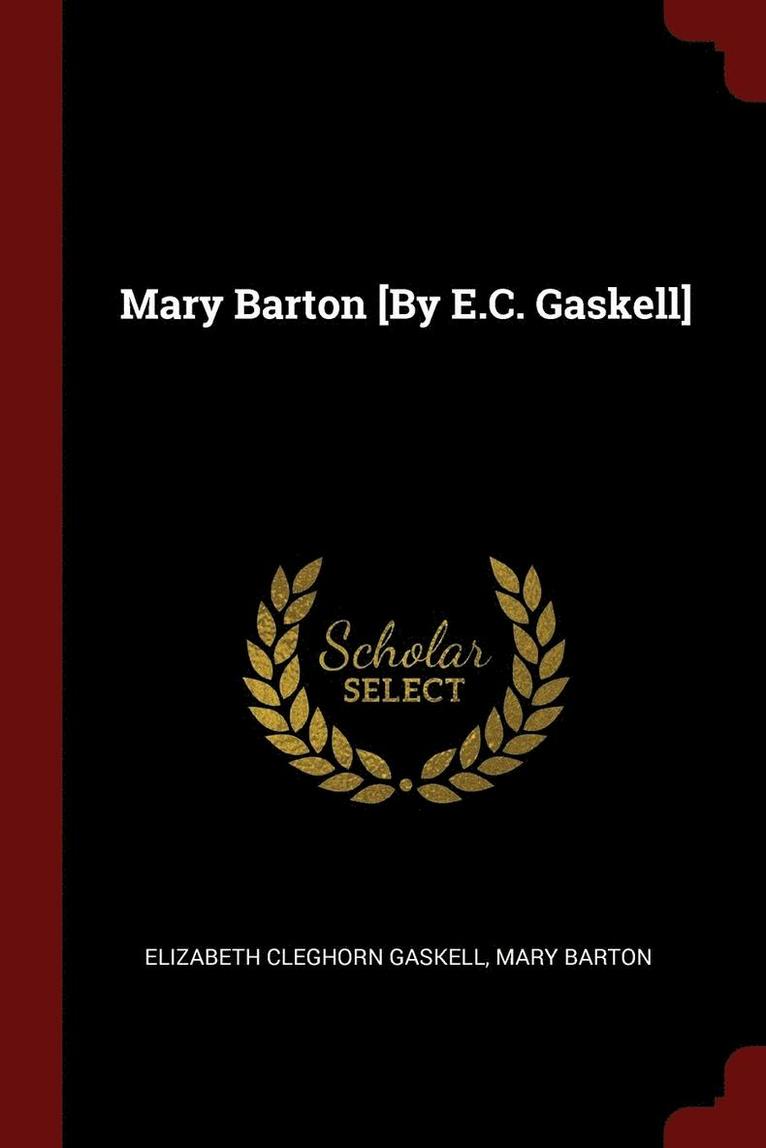Mary Barton [By E.C. Gaskell] 1
