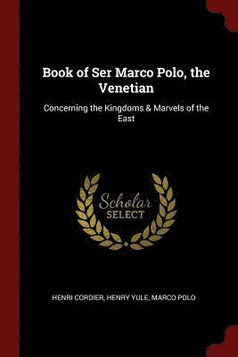 Book of Ser Marco Polo, the Venetian 1