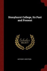 bokomslag Stonyhurst College, Its Past and Present