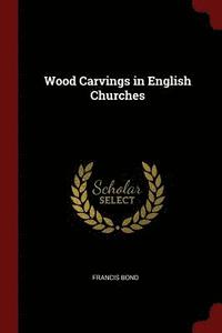 bokomslag Wood Carvings in English Churches