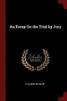 bokomslag An Essay On the Trial by Jury