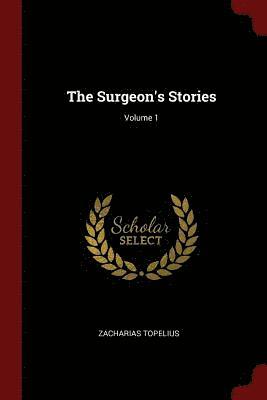 The Surgeon's Stories; Volume 1 1