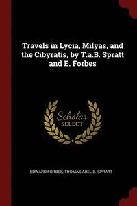 bokomslag Travels in Lycia, Milyas, and the Cibyratis, by T.a.B. Spratt and E. Forbes