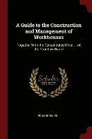 bokomslag A Guide to the Construction and Management of Workhouses