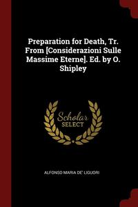 bokomslag Preparation for Death, Tr. From [Considerazioni Sulle Massime Eterne]. Ed. by O. Shipley