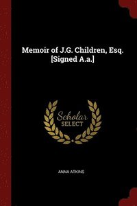 bokomslag Memoir of J.G. Children, Esq. [Signed A.a.]