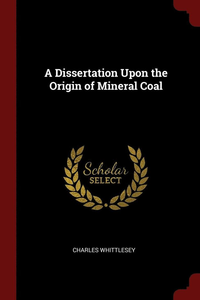 Charles Whittlesey - Dissertation Upon the Origin of Mineral Coal, Häftad