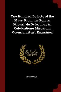 bokomslag One Hundred Defects of the Mass; From the Roman Missal; 'de Defectibus in Celebratione Missarum Occurrentibus'. Examined