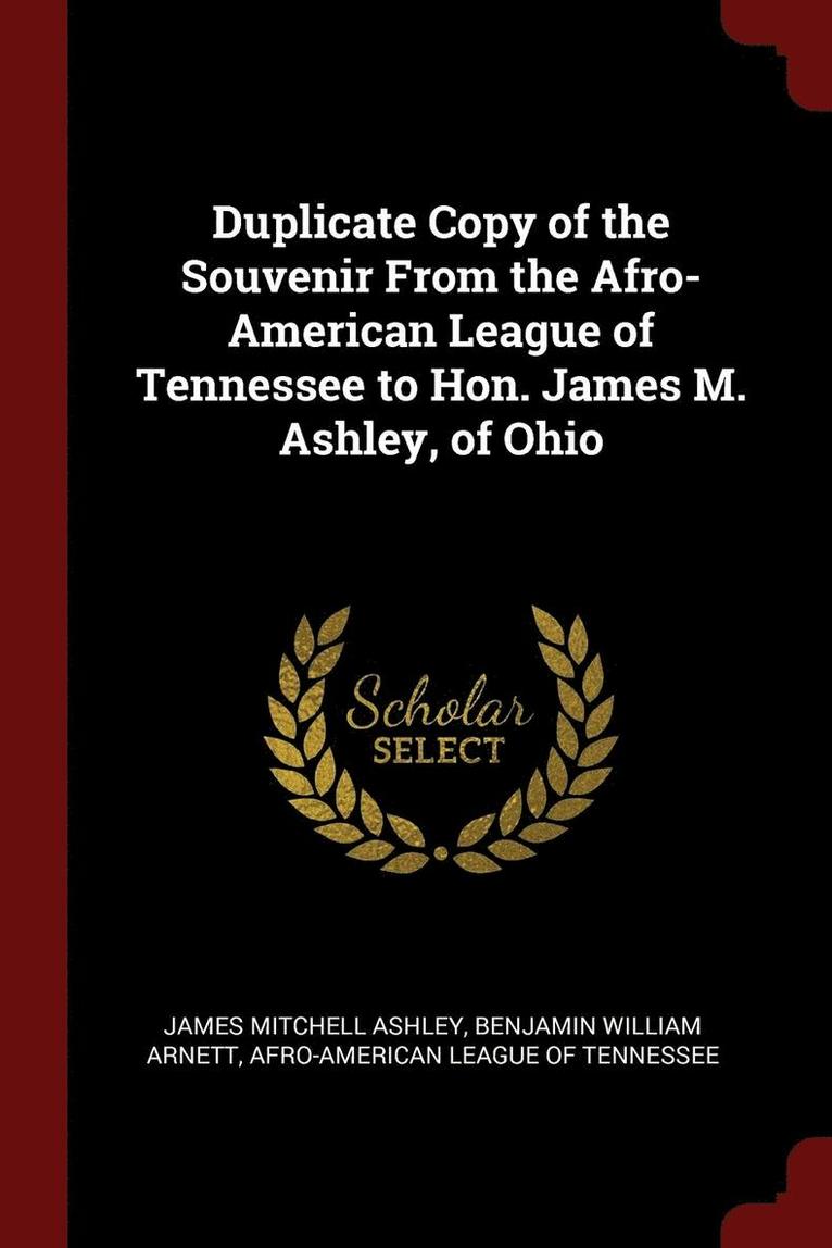 Duplicate Copy of the Souvenir From the Afro-American League of Tennessee to Hon. James M. Ashley, of Ohio 1