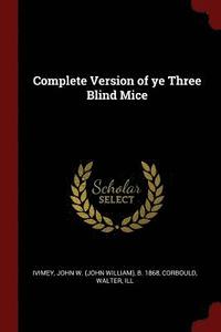 bokomslag Complete Version of ye Three Blind Mice