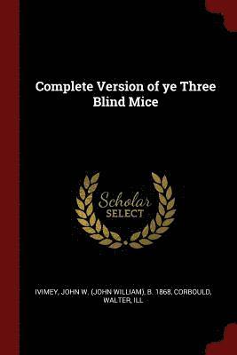 bokomslag Complete Version of ye Three Blind Mice