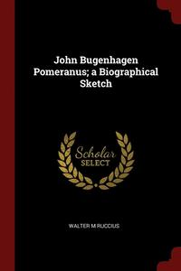 bokomslag John Bugenhagen Pomeranus; a Biographical Sketch