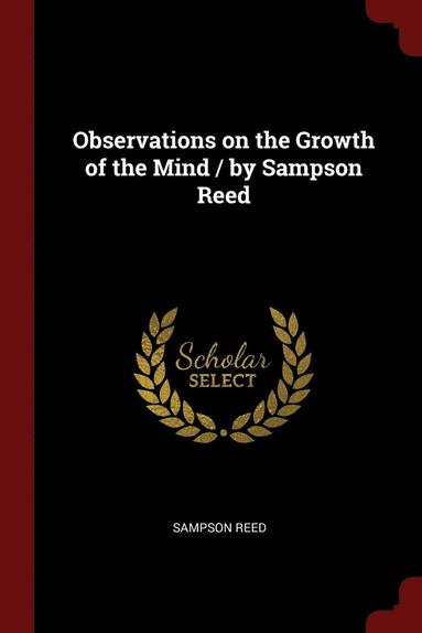 bokomslag Observations on the Growth of the Mind / by Sampson Reed