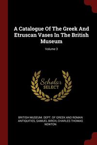 bokomslag A Catalogue Of The Greek And Etruscan Vases In The British Museum; Volume 3