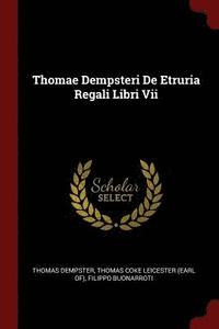 bokomslag Thomae Dempsteri De Etruria Regali Libri Vii