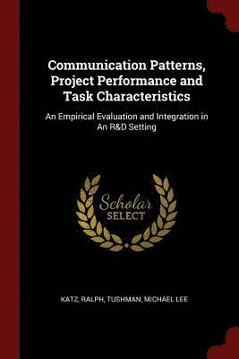 Communication Patterns, Project Performance and Task Characteristics 1