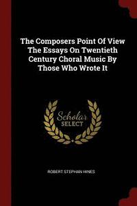 bokomslag The Composers Point Of View The Essays On Twentieth Century Choral Music By Those Who Wrote It