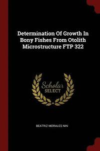 bokomslag Determination Of Growth In Bony Fishes From Otolith Microstructure FTP 322