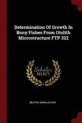 Determination Of Growth In Bony Fishes From Otolith Microstructure FTP 322 1