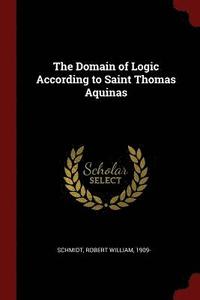 bokomslag The Domain of Logic According to Saint Thomas Aquinas