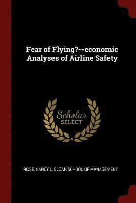 Fear of Flying?--economic Analyses of Airline Safety 1