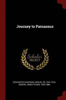 Miguel De Cervantes Saavedra, James Young Gibson, Miguel de Cervantes Saavedra - Journey to Parnassus, Häftad