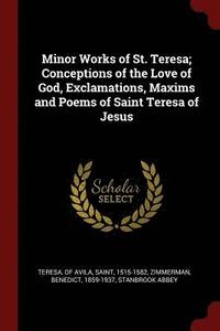 bokomslag Minor Works of St. Teresa; Conceptions of the Love of God, Exclamations, Maxims and Poems of Saint Teresa of Jesus