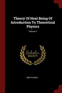 bokomslag Theory Of Heat Being Of Introduction To Theoretical Physics; Volume V