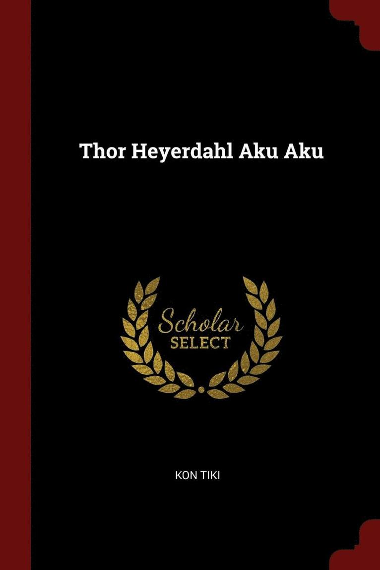 Thor Heyerdahl Aku Aku 1