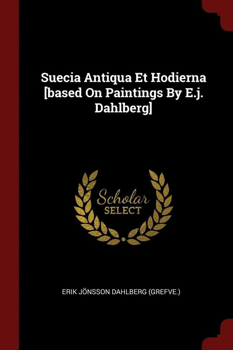 Suecia Antiqua Et Hodierna [based On Paintings By E.j. Dahlberg] 1