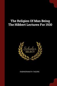 bokomslag The Religion Of Man Being The Hibbert Lectures For 1930
