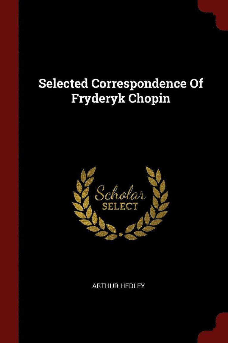 Selected Correspondence of Fryderyk Chopin 1