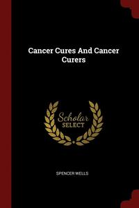 bokomslag Cancer Cures And Cancer Curers