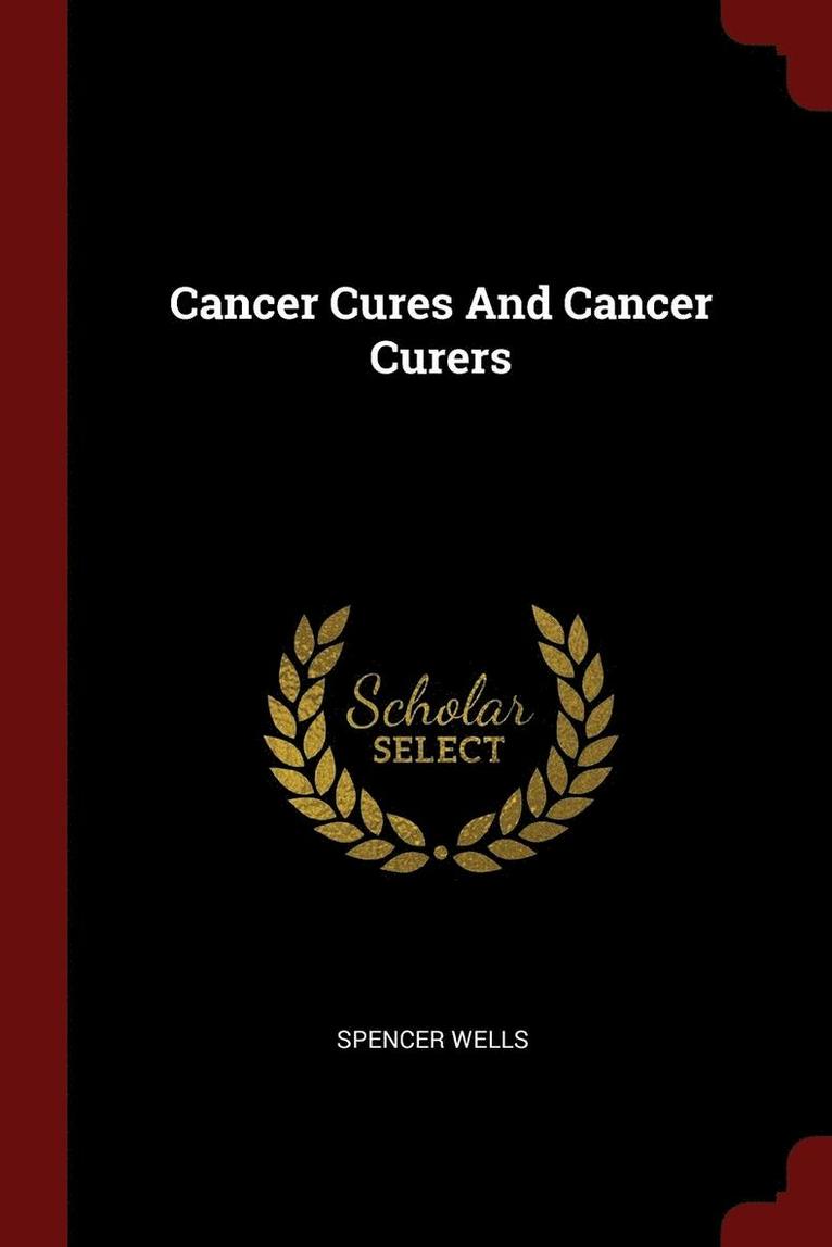 Cancer Cures And Cancer Curers 1