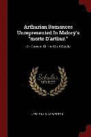 bokomslag Arthurian Romances Unrepresented In Malory's &quot;morte D'arthur.&quot;