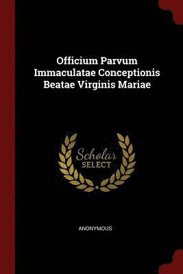 Officium Parvum Immaculatae Conceptionis Beatae Virginis Mariae 1