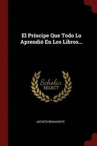 bokomslag El Prncipe Que Todo Lo Aprendi En Los Libros...