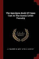 bokomslag The Specimen Book Of Types Cast At The Austin Letter Foundry