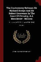 bokomslag The Controversy Between Sir Richard Scrope And Sir Robert Grosvenor In The Court Of Chivalry, A.d. Mccclxxxv - Mcccxc
