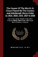 bokomslag The Games Of The Match At Chess Played By The London And Edinburgh Chess Clubs In 1824, 1825, 1826, 1827 & 1828