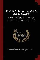 The Life Of Jenny Lind, Oct. 6, 1820-nov. 2, 1887 1