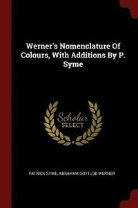 bokomslag Werner's Nomenclature Of Colours, With Additions By P. Syme