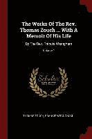 bokomslag The Works Of The Rev. Thomas Zouch ... With A Memoir Of His Life