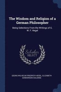 bokomslag The Wisdom and Religion of a German Philosopher