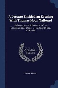 bokomslag A Lecture Entitled an Evening With Thomas Noon Talfourd