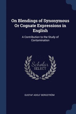 On Blendings of Synonymous Or Cognate Expressions in English 1