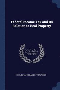 bokomslag Federal Income Tax and Its Relation to Real Property