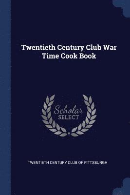 Twentieth Century Club War Time Cook Book 1