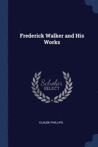 bokomslag Frederick Walker and His Works